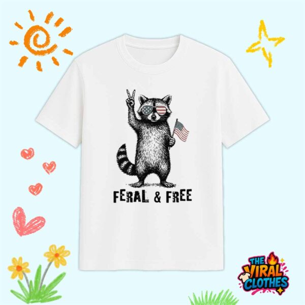 Feral And Free Raccoon Shirt
