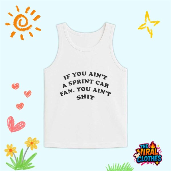 If You Aint A Sprint Car Fan You Aint Shit Shirt