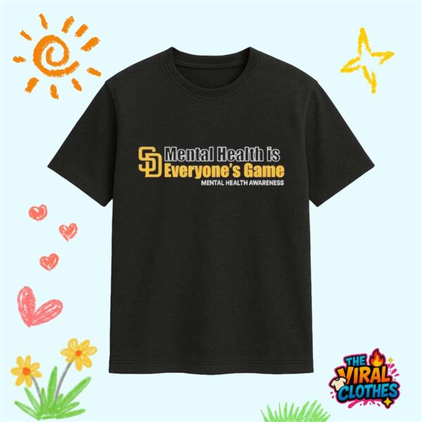 Padres Mental Health Is Everyone’s Game Shirt