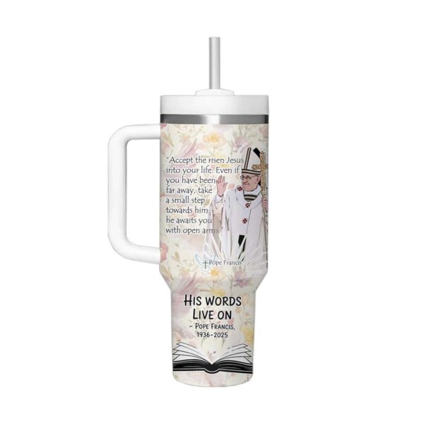 Pope Francis 1936-2025 His Words Live On Stanley Tumbler
