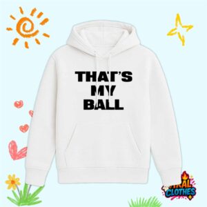 Thats My Ball Shirt