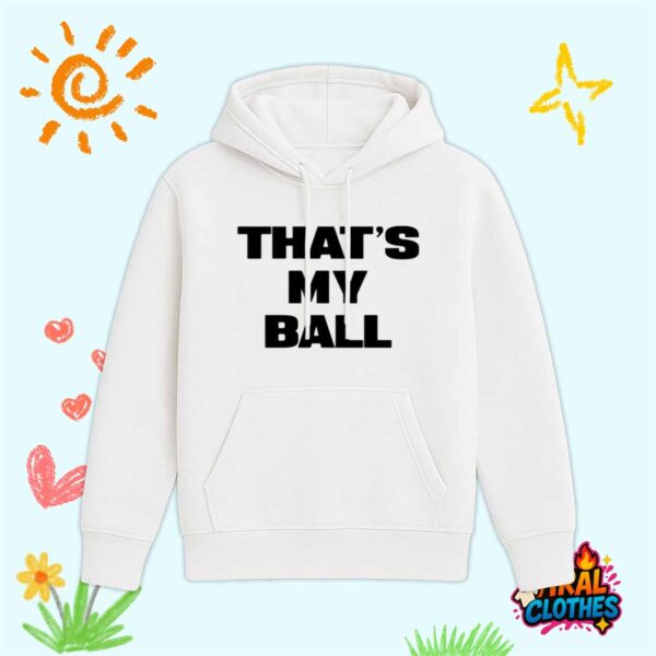 Thats My Ball Shirt