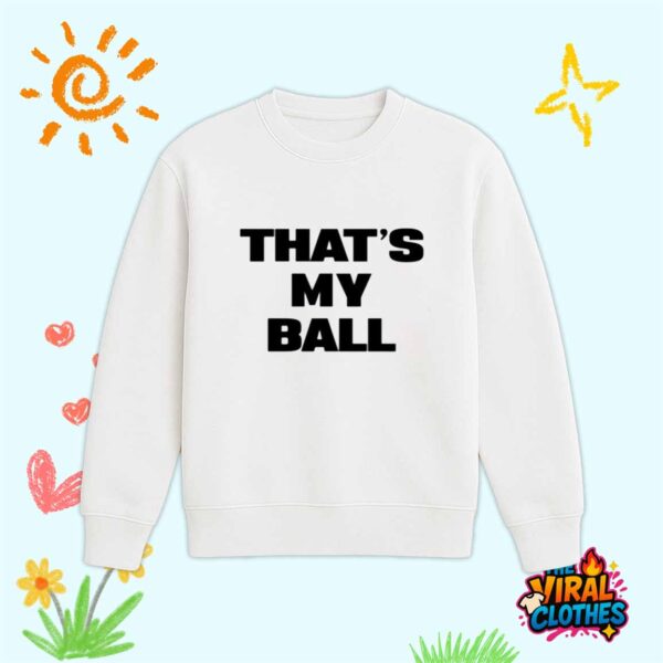 Thats My Ball Shirt