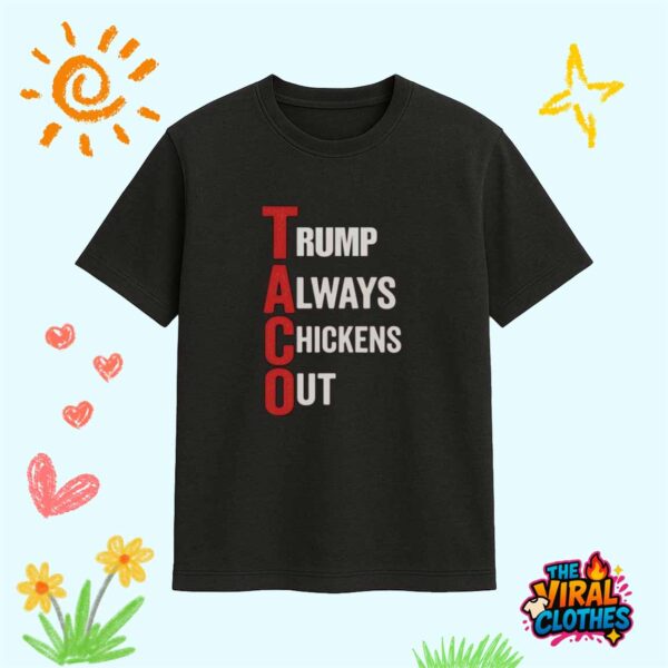 Trump Taco Always Chickens Out Shirt