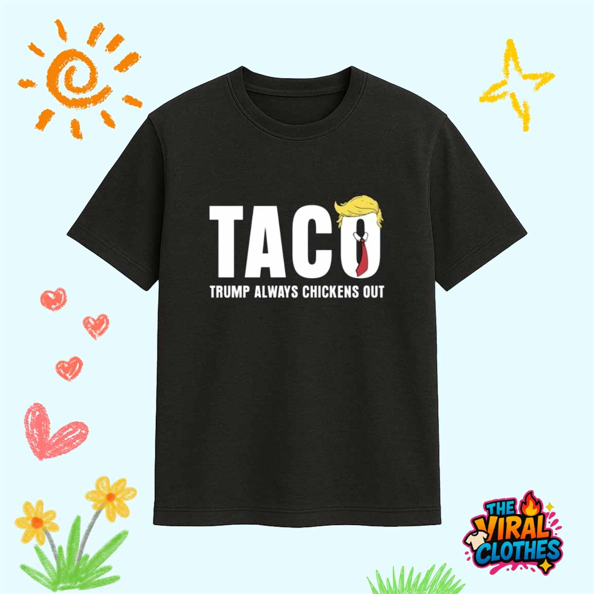 Trump Taco Shirt Trump Always Chickens Out Shirt Trump Taco Shirt Trump Always Chickens Out Shirt