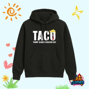 Trump Taco Shirt Trump Always Chickens Out Shirt