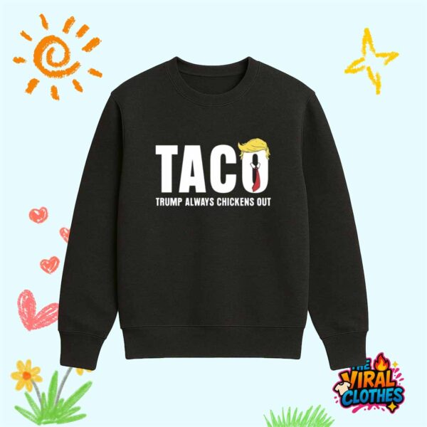 Trump Taco Shirt Trump Always Chickens Out Shirt
