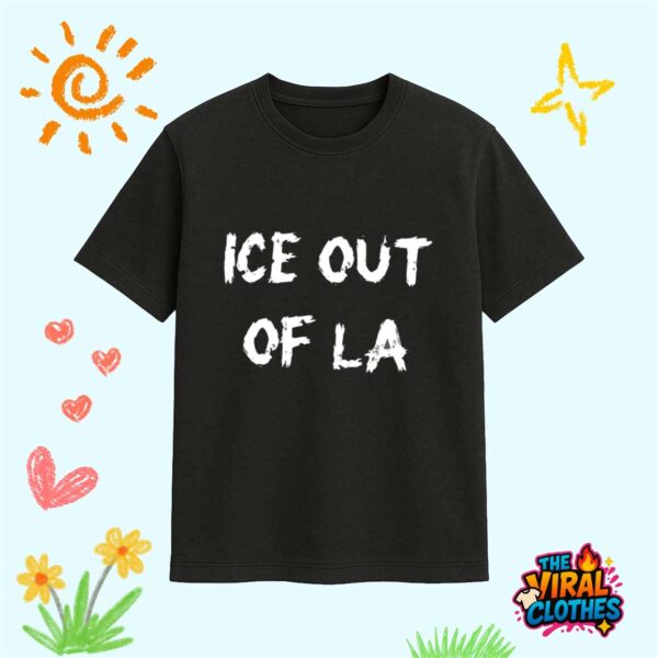 Abolish Ice Shirt ICE Out Of La T Shirt