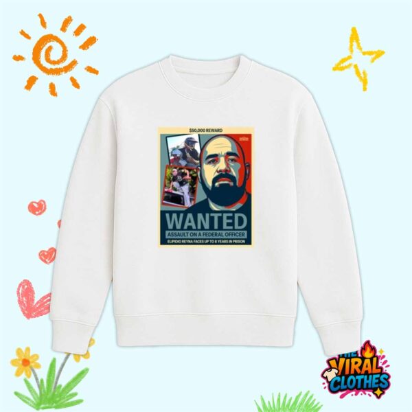 Elpidio Reyna FBI Wanted 50000 Reward Shirt