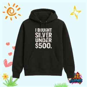 I Bought Silver Under 500 Shirt