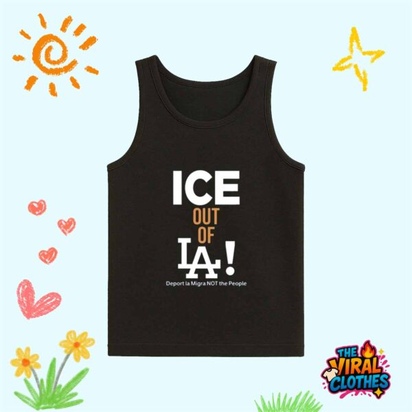 ICE Out Of LA Deport La Migra Not The People Shirt