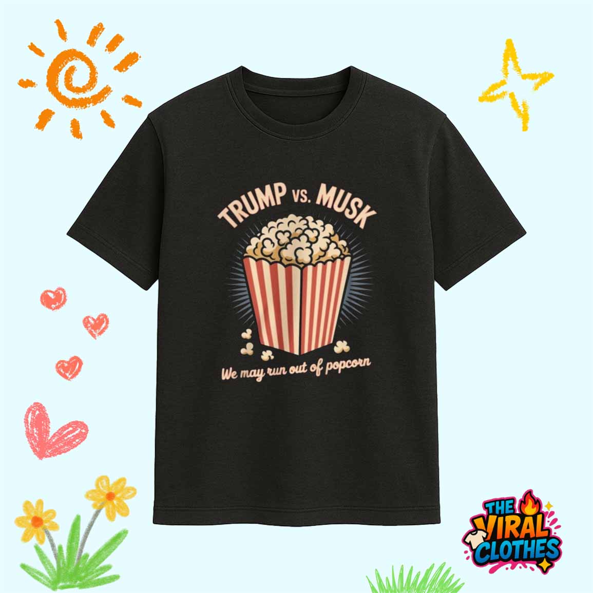 Trump And Musk We May Run Out Of Popcorn Shirt Trump And Musk We May Run Out Of Popcorn Shirt