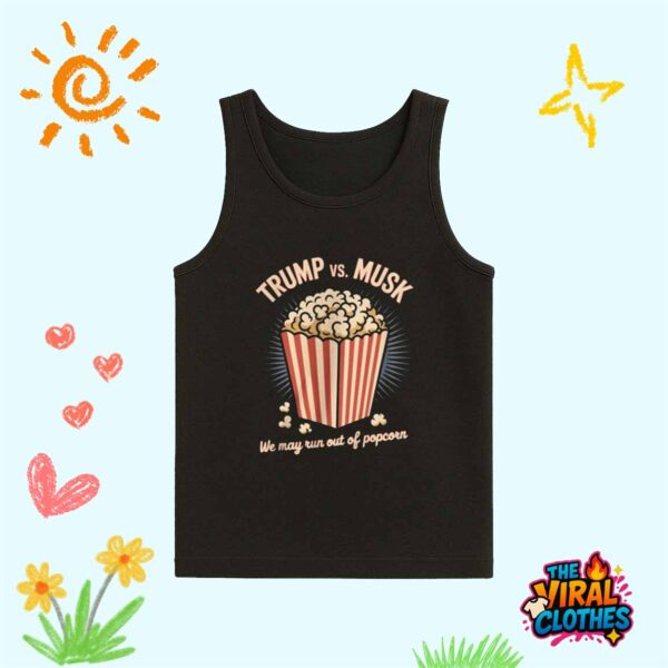 Trump And Musk We May Run Out Of Popcorn Shirt